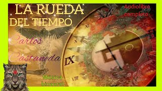 Carlos Castaneda LA RUEDA DEL TIEMPO🌀 Audiolibro Completo Música binaural [upl. by Anirt96]