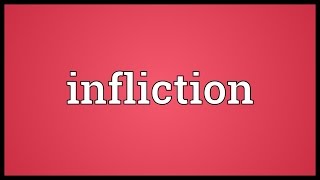 Infliction Meaning [upl. by Leidag]