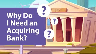 Why Do I Need an Acquiring Bank [upl. by Etnomal]