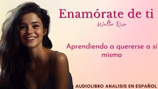 ENAMÓRATE DE TI  Walter Riso  Audiolibro y Análisis completo en español voz humana [upl. by Namar]