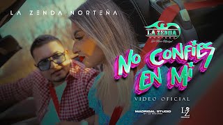 La Zenda Norteña  No Confíes En Mi VIDEO OFICIAL [upl. by Charmine]