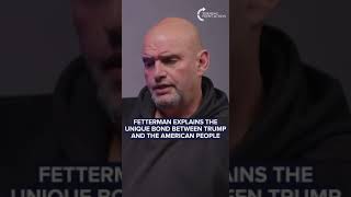 Fetterman Explains the Unique Bond Between Trump and the American People [upl. by Gratt]