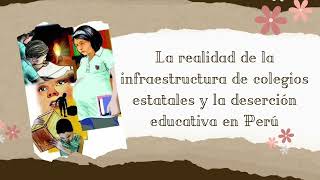 PODCAST La realidad de la infraestructura de colegios estatales y la deserción educativa en Perú👏🏻🫧 [upl. by Varuag]