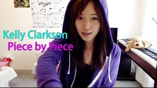 Piece by Piece  Kelly Clarkson Cover [upl. by Yeltnerb70]