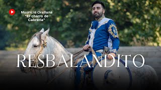 RESBALANDITO  MAURICIO ORELLANA “EL CHARRO DE CABRERÍA” [upl. by Hoisch986]