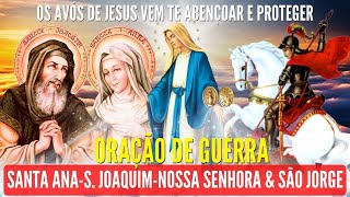 ORAÇÃO DE GUERRA SÃO JORGE SANTA ANA e SÃO JOAQUIM NOSSA SENHORA PROTEÇÃO CONTRA O MAL [upl. by Allmon]