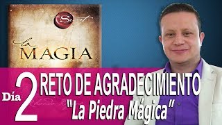 La Piedra Mágica  Ejercicio Día 2  Libro la Magia Rhonda Byrne  Reto Agradecimiento [upl. by Crosse]