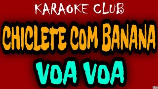 CHICLETE COM BANANA  VOA VOA  KARAOKÊ [upl. by Iilek388]