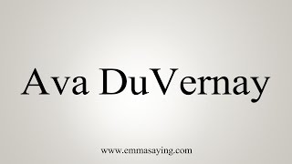 How to Pronounce Ava DuVernay [upl. by Tris]