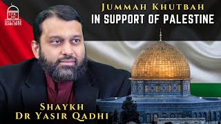 Standing in Support for Palestine  Jummah Khutbah  Shaykh Dr Yasir Qadhi [upl. by Buyse]