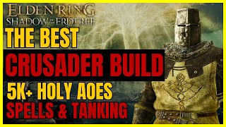 ELDEN RING SotE  The Best OP CRUSADER FAITH Build POST DLC 5K AoEs SPELLS amp TANKING [upl. by Remas]