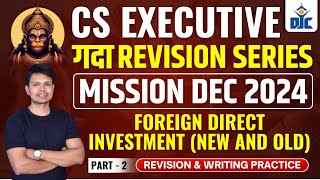 Foreign Direct Investment ECIPLEBCL  Detailed Revision  Part 2  CS Executive  Mission Dec 24 [upl. by Nosyarg564]