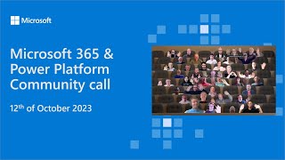 Microsoft 365 amp Power Platform Development Community call October 12th 2023 [upl. by Curr]