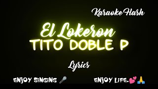 El Lokeron  Tito Doble P Lyrics Song with Lyrics [upl. by Charo]