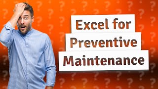 How Can I Optimize My Preventive Maintenance Schedule with Excel [upl. by Ecylla124]