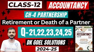 RETIREMENT OR DEATH OF A PARTNER CLASS 12  Q21  Q22  Q23  Q24  Q25  DK GOEL  PARTNERSHIP [upl. by Tavia]