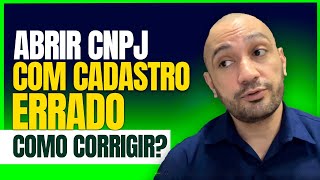 ABRIR CNPJ COM CADASTRO ERRADO COMO CORRIGIR [upl. by Ardnuaek]