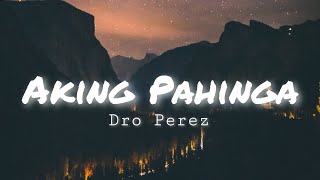 Aking Pahinga Lyrics  Dro Perez Ft IGhie  Sa Mundong nakakapagod [upl. by Drofwarc133]