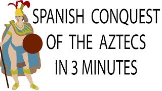 Spanish Conquest of the Aztecs  3 Minute History [upl. by Figge182]