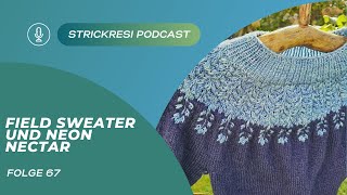 Strickresis Strickpodcast Folge 67  Field Sweater und Neon Nectar [upl. by Horace]