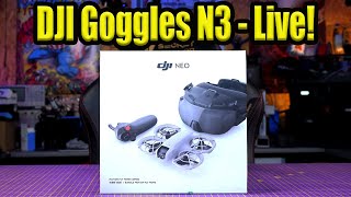 DJI FPV Goggles N3 Neo Kit Live Unboxing amp First Thoughts [upl. by Odnuges79]