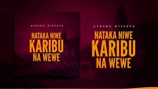 Atosha Kissava  Nataka Niwe Karibu Na Wewe Official Audio [upl. by Einahpet]