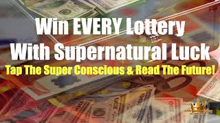 Win EVERY Lottery With Supernatural Luck 10 Mins  TAP THE SUPER CONSCIOUS amp READ THE FUTURE [upl. by Jane147]