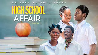 HIGH SCHOOL AFFAIRS  EPISODE 1 SO1  Web Series [upl. by Aguayo]