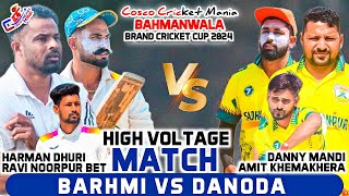 BarhmiHarman Dhuri amp Ravi Noorpur Vs DanodaDanny Mandi amp Amit Cosco Cricket Mania [upl. by Fenelia]