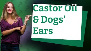 Is castor oil safe for dogs ears [upl. by Aihsekel]