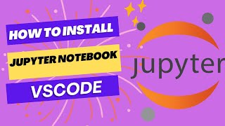 How to Install Jupyter Notebook in Visual Studio Code [upl. by Isayg]