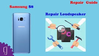 Samsung Galaxy S8 Plus Loudspeaker Repair Guide [upl. by Lynn]