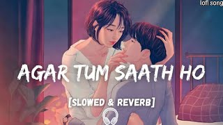 Agar tum sath ho ll lofi hindi song🧡ll slowed and reverb song🎧 ll hindi song [upl. by Araek]