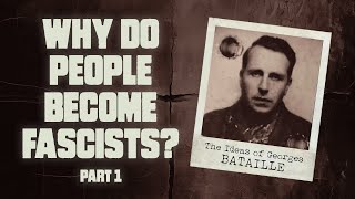 Examining Georges Batailles quotThe Psychological Structure of Fascismquot Part 1 [upl. by Yleik]