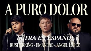 EMANERO RUSHERKING ANGEL LOPEZ A PURO DOLOR LETRA OFICIAL EN ESPAÑOL [upl. by Oalsinatse]