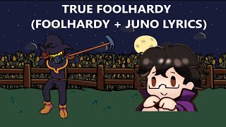 TRUE FOOLHARDY OG Foolhardy  Juno Lyrics [upl. by Alan]