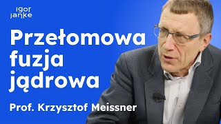 Prof Krzysztof Meissner Spalanie odpadów radioaktywnych szansą dla PolskiPrzełomowa fuzja jądrowa [upl. by Yared780]