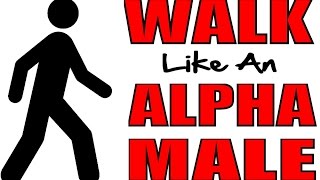 HOW TO WALK LIKE AN ALPHA MALE  HOW TO WALK WITH CONFIDENCE [upl. by Bronny]