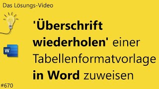 Das Lösungsvideo 670 Überschrift wiederholen einer Tabellenformatvorlage in Word zuweisen [upl. by Erbes]