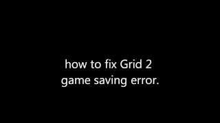 How to fix GRID 2 game saving error [upl. by Aelhsa]