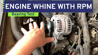 Engine Whine with RPM Troubleshooting  Heres How to Test for Bearing or Accessory Noise [upl. by Annairda]