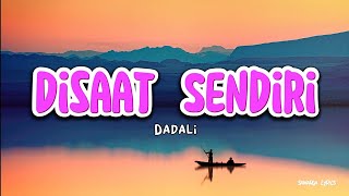 Disaat Sendiri  Dadali  LIRIK [upl. by Lymann]