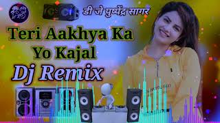 Teri Aakhya Ka Yo Kajal Super Hit Dj Remix Song New Haryanvi Dj Song Dj Puspendra Sagar [upl. by Olen]