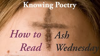 How to Read Ash Wednesday [upl. by Assirralc178]