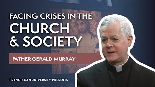 Facing Crises in the Church and Society  Fr Gerald E Murray  Franciscan University Presents [upl. by Eissen]