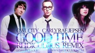 Owl City amp Carly Rae Jepsen  quotGood Timequot Remix Reidiculous  Official Audio [upl. by Uzzial733]