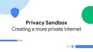 Privacy Sandbox Creating a more private internet [upl. by Akineg830]