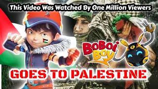 GOES TO PALESTINE  BOBOIBOY  This video was watched by 1 million viewers [upl. by Garnett]