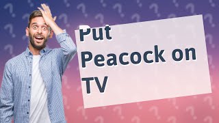 How do I put Peacock on my TV [upl. by Gambrell]