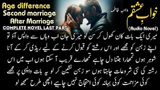 Age Difference Base  Complete Audio Novel Khowab e Ishqam S2 Wahiba Fatima  Part 2 Final [upl. by Marba]